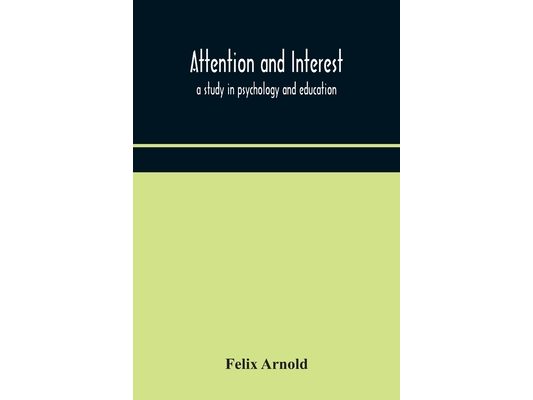 Attention And Interest: A Study In Psychology And Education