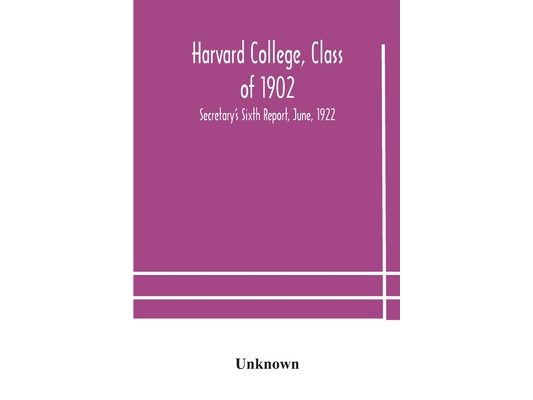 Harvard College, Class Of 1902: Secretary'S Sixth Report, June, 1922