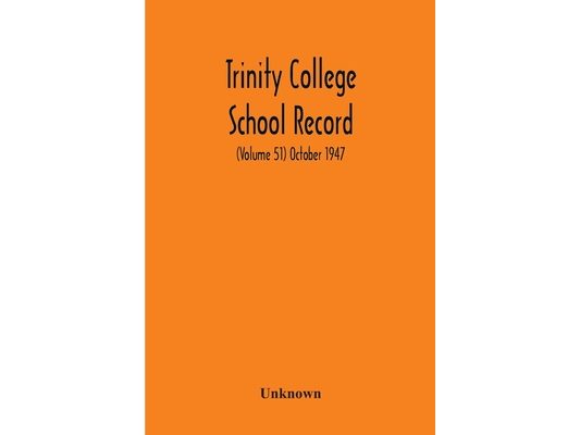 Trinity College School Record (Volume 51) October 1947