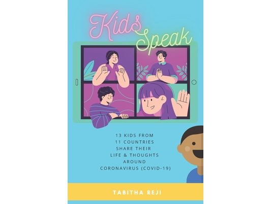 Kids Speak: 13 kids from 11 countries share their life & thoughts around Coronavirus (COVID-19)