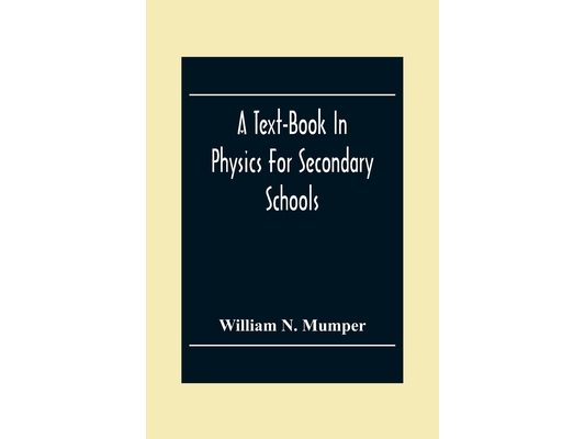 A Text-Book In Physics For Secondary Schools
