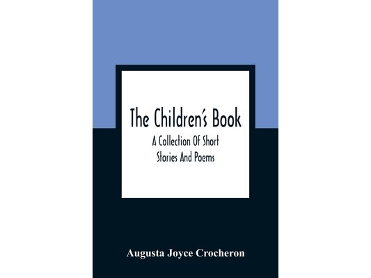 The Children'S Book: A Collection Of Short Stories And Poems: A Mormon Book For Mormon Children