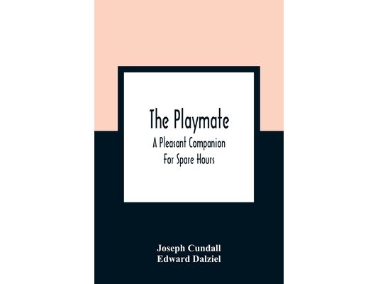 The Playmate: A Pleasant Companion For Spare Hours