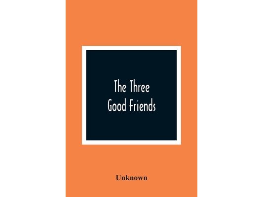 The Three Good Friends