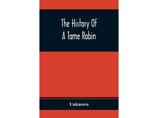 The History Of A Tame Robin