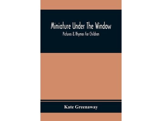 Miniature Under The Window; Pictures & Rhymes For Children