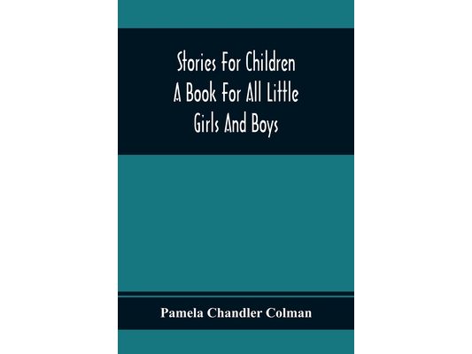 Stories For Children: A Book For All Little Girls And Boys