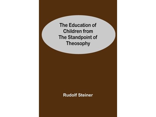 The Education Of Children From The Standpoint Of Theosophy