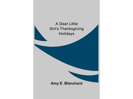 A Dear Little Girl's Thanksgiving Holidays