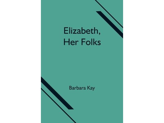 Elizabeth, Her Folks