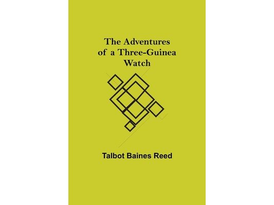 The Adventures of a Three-Guinea Watch