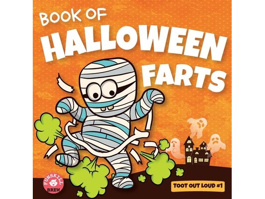 Book of Halloween Farts: A Funny Halloween Read Aloud Fart Picture Book For Kids, Tweens And Adults, A Hysterical Book For Halloween and Fall