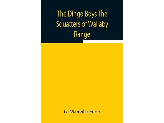 The Dingo Boys The Squatters Of Wallaby Range
