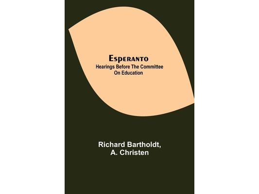 Esperanto: Hearings Before The Committee On Education