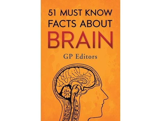 51 Must Know Facts About Brain