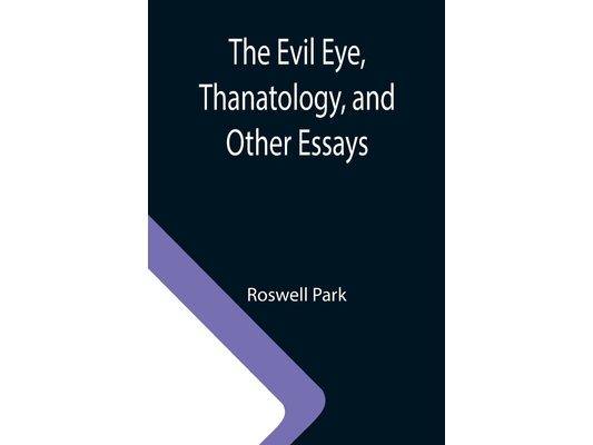 The Evil Eye, Thanatology, and Other Essays