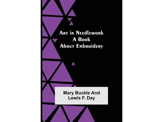 Art in Needlework: A Book about Embroidery