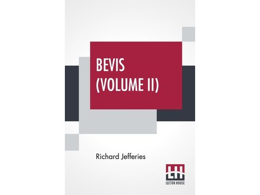 Bevis (Volume II): The Story Of A Boy, In Three Volumes, Vol. II.