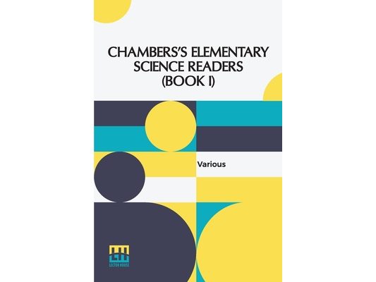 Chambers s Elementary Science Readers (Book I)
