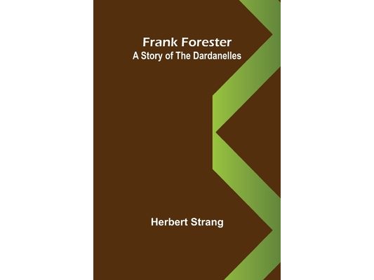 Frank Forester A Story of the Dardanelles