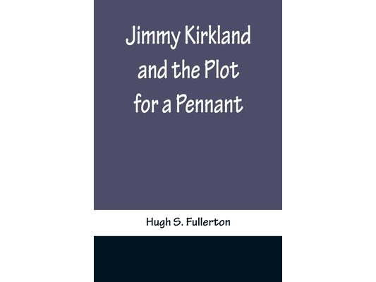 Jimmy Kirkland and the Plot for a Pennant