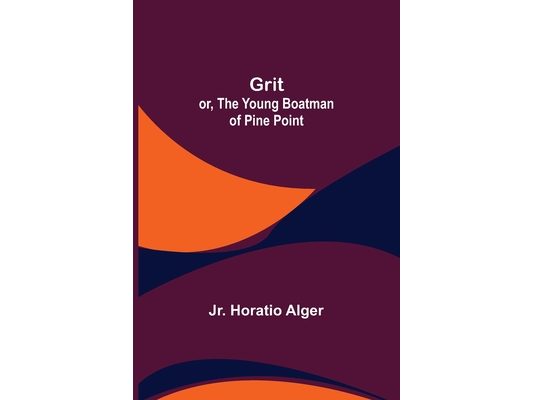 Grit; or, The Young Boatman of Pine Point