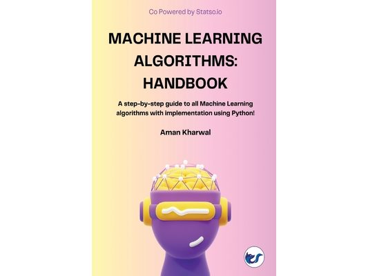 Machine Learning Algorithms: Handbook