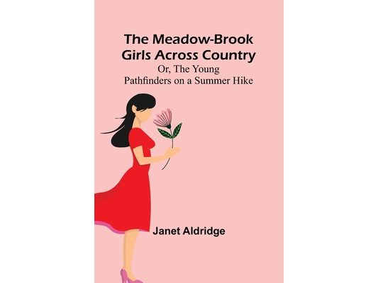 The Meadow-Brook Girls Across Country; Or, The Young Pathfinders on a Summer Hike