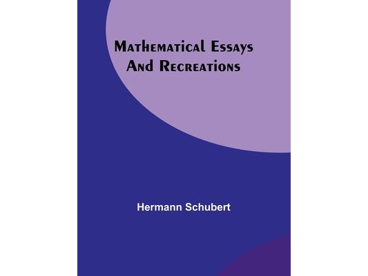 Mathematical Essays and Recreations