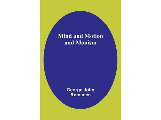 Mind and Motion and Monism