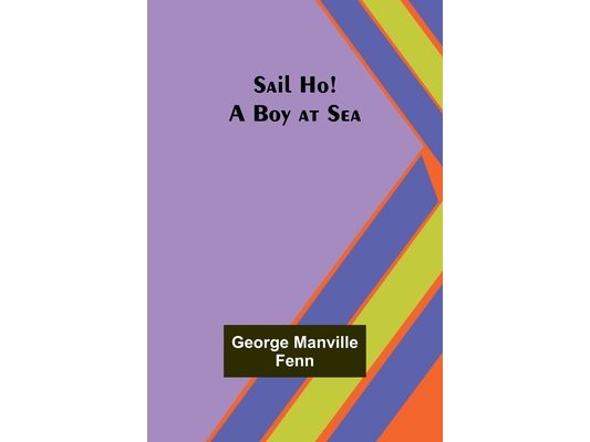 Sail Ho! A Boy at Sea