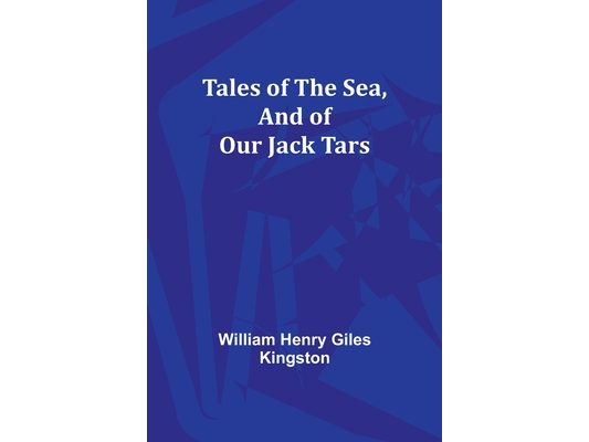 Tales of the Sea, And of Our Jack Tars