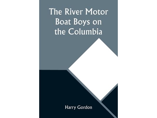 The River Motor Boat Boys on the Columbia; Or, The Confession of a Photograph