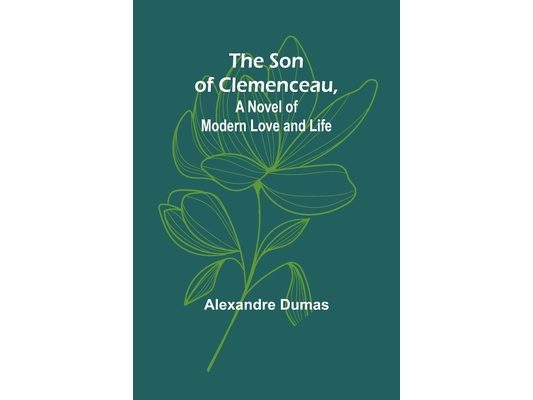 The Son of Clemenceau, A Novel of Modern Love and Life