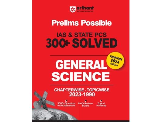 Arihant Prelims Possible IAS and State PCS Examinations 300+ Solved Chapterwise Topicwise (1990-2023) General Science 3500+ Questions With Explanation