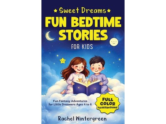 Sweet Dreams Fun Bedtime Stories for Kids, Vol. 1: Fun Fantasy Adventures for Little Dreamers Ages 4 to 6