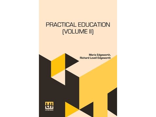 Practical Education (Volume II): In Two Volumes, Vol. II.
