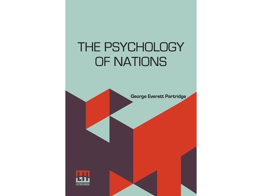 The Psychology Of Nations: A Contribution To The Philosophy Of History