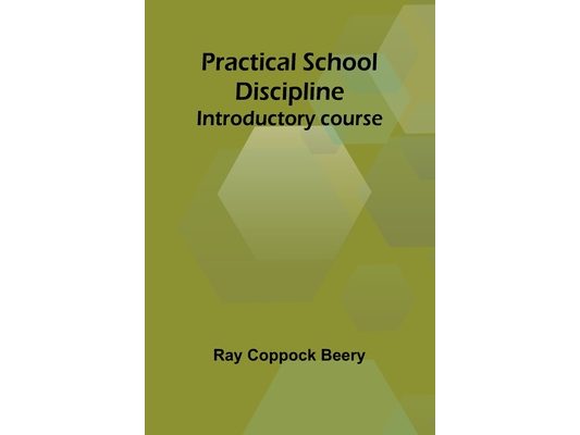 Practical school discipline: Introductory course