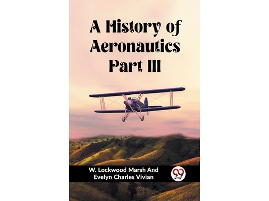 A History of Aeronautics Part III