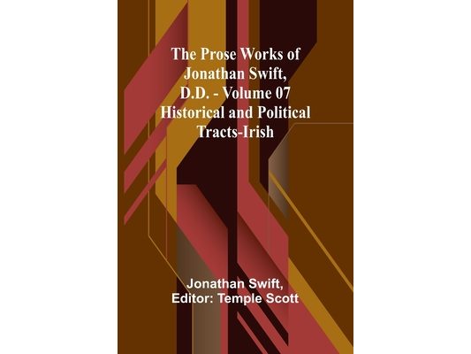 The Prose Works of Jonathan Swift, D.D. - Volume 07; Historical and Political Tracts-Irish