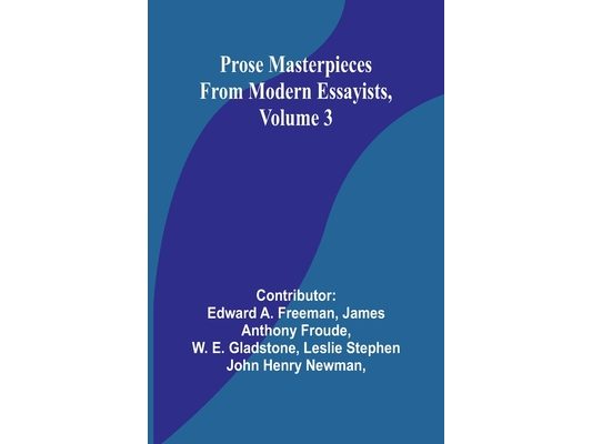 Prose Masterpieces from Modern Essayists, Volume 3
