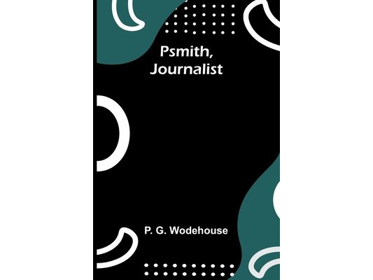 Psmith, Journalist
