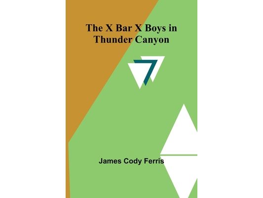The X Bar X boys in Thunder Canyon
