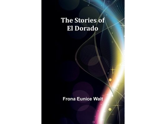 The Stories of El Dorado