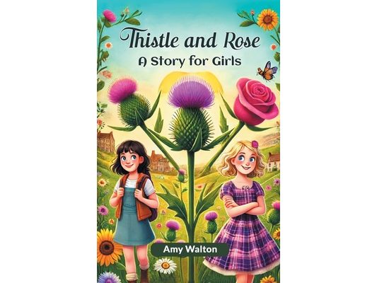 Thistle and Rose A Story for Girls