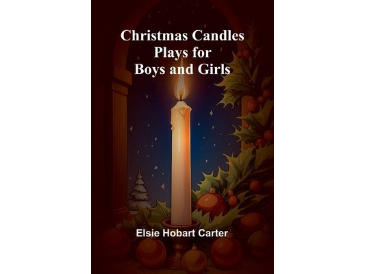 Christmas Candles: Plays for Boys and Girls