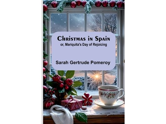 Christmas in Spain; or, Mariquita's Day of Rejoicing