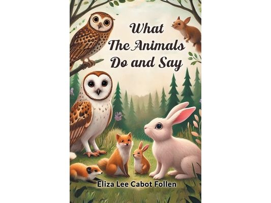 What the Animals Do and Say