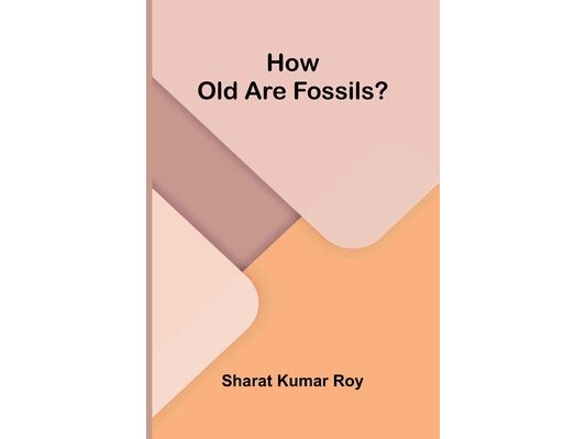 How old are fossils?